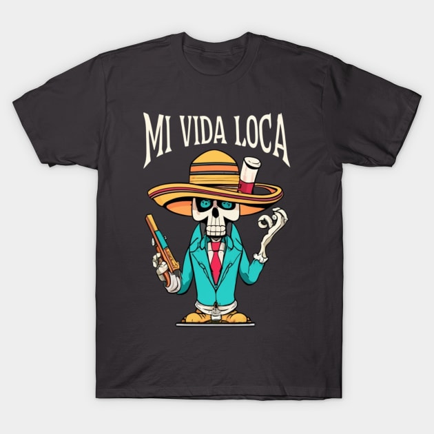 Mi Vida Loka T-Shirt by presstex.ua@gmail.com